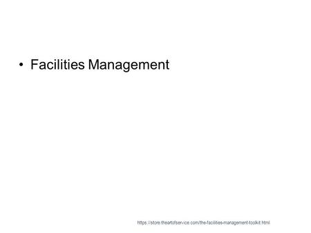 Facilities Management https://store.theartofservice.com/the-facilities-management-toolkit.html.