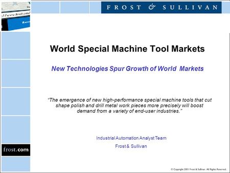 World Special Machine Tool Markets New Technologies Spur Growth of World Markets “The emergence of new high-performance special machine tools that cut.