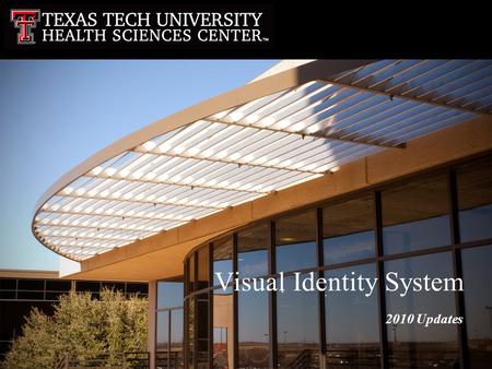 2010 Updates Visual Identity System. PREVIOUS GUIDELINES REQUIREMENTS (EST. 2005) No graphic device other than the official Texas Tech coat of arms may.