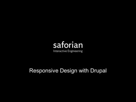 Responsive Design with Drupal. Who is Chaz Chumley?  Technical Director - Saforian  Author - Lynda.com  Govt. to Non-profit to Corporate  Over 7 years.