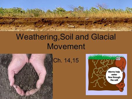 Weathering,Soil and Glacial Movement