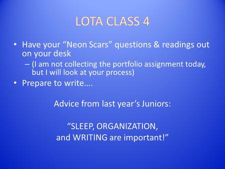 Have your “Neon Scars” questions & readings out on your desk – (I am not collecting the portfolio assignment today, but I will look at your process) Prepare.