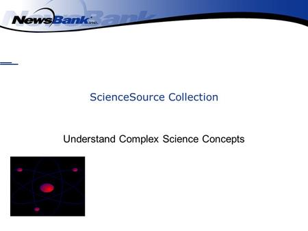 ScienceSource Collection Understand Complex Science Concepts.