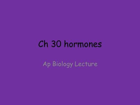 Ch 30 hormones Ap Biology Lecture Endocrine System Includes cells that produce and release chemical signals (hormones) –Endocrine cells secrete hormones.