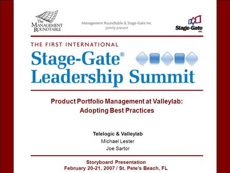 Storyboard Presentation February 20-21, 2007 / St. Pete’s Beach, FL Telelogic & Valleylab Michael Lester Joe Sartor Product Portfolio Management at Valleylab: