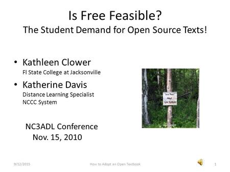 Is Free Feasible? The Student Demand for Open Source Texts! Kathleen Clower Fl State College at Jacksonville Katherine Davis Distance Learning Specialist.