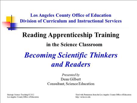 Los Angeles County Office of Education Division of Curriculum and Instructional Services Reading Apprenticeship Training in the Science Classroom Becoming.