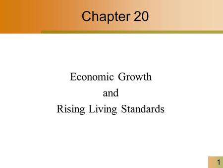 1 Chapter 20 Economic Growth and Rising Living Standards.