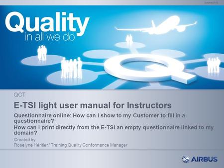 E-TSI light user manual for Instructors Questionnaire online: How can I show to my Customer to fill in a questionnaire? How can I print directly from the.