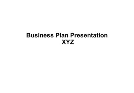 Business Plan Presentation XYZ. Venture Mission and Strategy Business environment Execution Risk Analysis Key Asumptions and Financials.