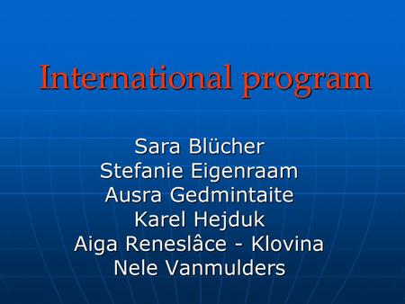 International program Sara Blücher Stefanie Eigenraam Ausra Gedmintaite Karel Hejduk Aiga Reneslâce - Klovina Nele Vanmulders.
