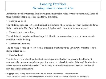 © Copyright 1992–2005 by Deitel & Associates, Inc. and Pearson Education Inc. All Rights Reserved. Looping Exercises Deciding Which Loop to Use At this.