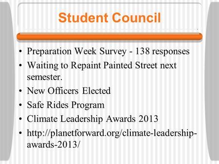 Student Council Preparation Week Survey - 138 responses Waiting to Repaint Painted Street next semester. New Officers Elected Safe Rides Program Climate.