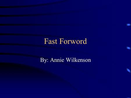 Fast Forword By: Annie Wilkenson. What is Fast Forword? Computer Program that focuses on Rapidly building receptive and expressive language skills.