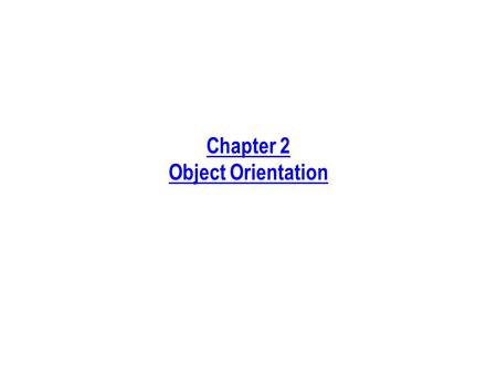 Chapter 2 Object Orientation. Process Phase Affected by This Chapter Requirements Analysis Design Implementation ArchitectureFrameworkDetailed Design.