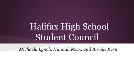 Halifax High School Student Council Michaela Lynch, Hannah Roux, and Brooke Kern.