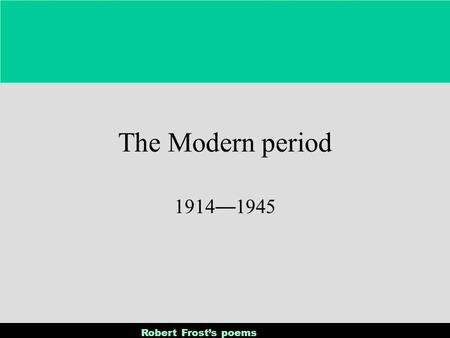 The Modern period 1914—1945.