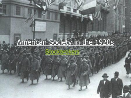 American Society in the 1920s Stockbrokers. - What is Wall Street? - Why do people buy stocks and shares? - What happened to the price of stocks and shares.