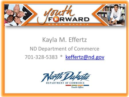 Kayla M. Effertz ND Department of Commerce 701-328-5383 *