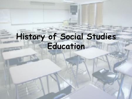 History of Social Studies Education. Social Education in the 18 th and 19 th centuries Declaration of Independence US Constitution American Revolution.
