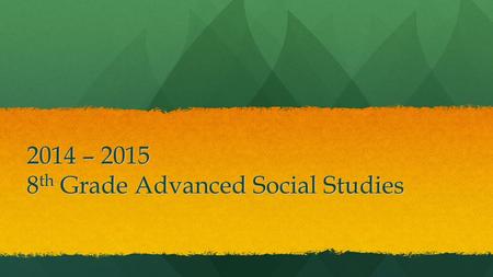 2014 – 2015 8 th Grade Advanced Social Studies. Class Description Class Description Social Studies 8 focuses on a combination of Kansas history and U.S.