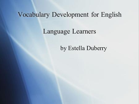 Vocabulary Development for English Language Learners by Estella Duberry.