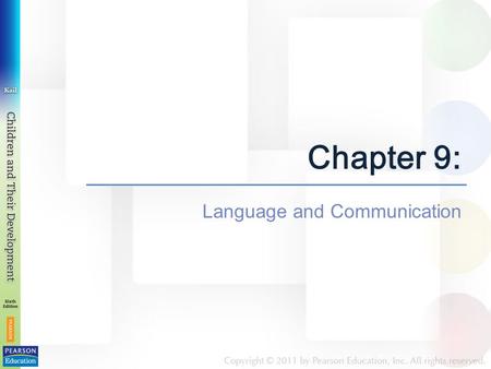 Chapter 9: Language and Communication. Chapter 9: Language and Communication Chapter 9 has four modules: Module 9.1 The Road to Speech Module 9.2 Learning.