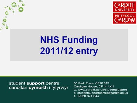 NHS Funding 2011/12 entry. What courses are NHS Funded? Healthcare Studies Occupational Therapy Physiotherapy Radiotherapy & Oncology, Radiography Dental.