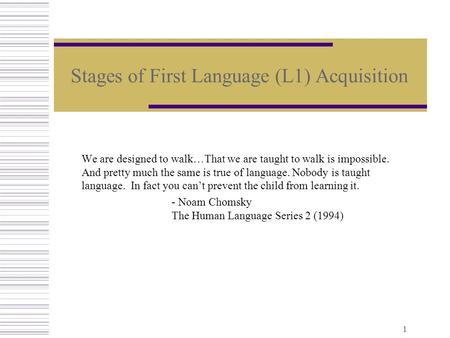 Stages of First Language (L1) Acquisition