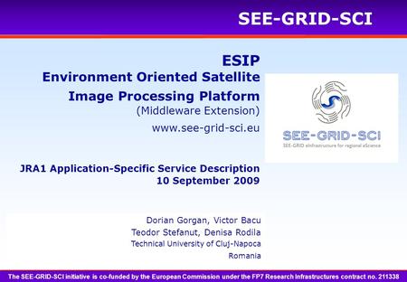 Www.see-grid-sci.eu SEE-GRID-SCI The SEE-GRID-SCI initiative is co-funded by the European Commission under the FP7 Research Infrastructures contract no.