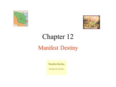 Chapter 12 Manifest Destiny. Sec. 1 Oregon Country Present day Oregon, Wash, Idaho, parts of Montana and Wyoming Adams Onis Treaty –Spanish No longer.