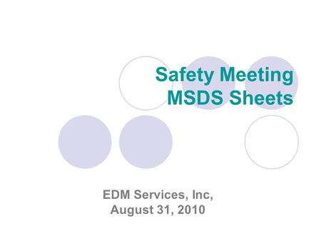 Safety Meeting MSDS Sheets EDM Services, Inc, August 31, 2010.