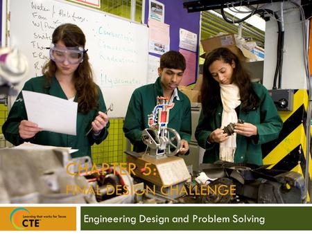 CHAPTER 5: FINAL DESIGN CHALLENGE Engineering Design and Problem Solving.