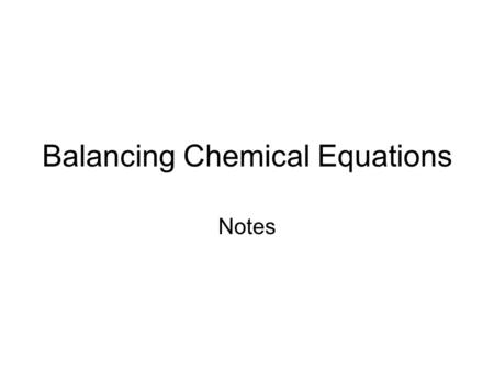 Balancing Chemical Equations Notes. Parts of an equation A. Reactants: the original, starting substances B. Products: the new substances produced C. Coefficients: