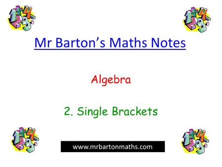 Mr Barton’s Maths Notes Algebra 2. Single Brackets www.mrbartonmaths.com.