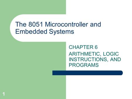 The 8051 Microcontroller and Embedded Systems