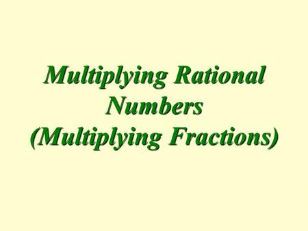 Multiplying Rational Numbers (Multiplying Fractions)