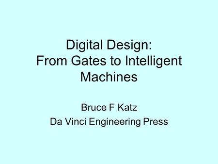 Digital Design: From Gates to Intelligent Machines