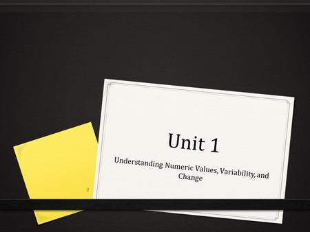 Unit 1 Understanding Numeric Values, Variability, and Change 1.