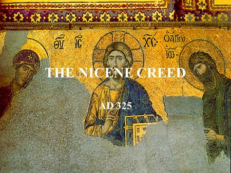 THE NICENE CREED AD 325 Arius Arius was a presbyter (priest) in Alexandria in Egypt in the 300s.Arius was a presbyter (priest) in Alexandria in Egypt.