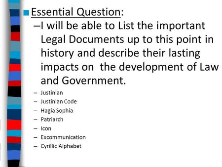 Essential Question: I will be able to List the important Legal Documents up to this point in history and describe their lasting impacts on the development.