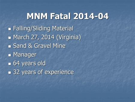 MNM Fatal 2014-04 Falling/Sliding Material Falling/Sliding Material March 27, 2014 (Virginia) March 27, 2014 (Virginia) Sand & Gravel Mine Sand & Gravel.