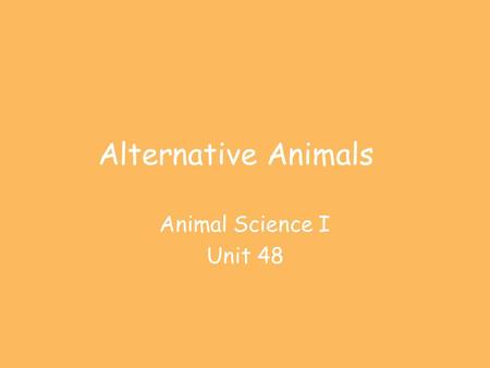 Alternative Animals Animal Science I Unit 48. Objectives Describe the origin, history and general characteristics of bison Describe the characteristics.