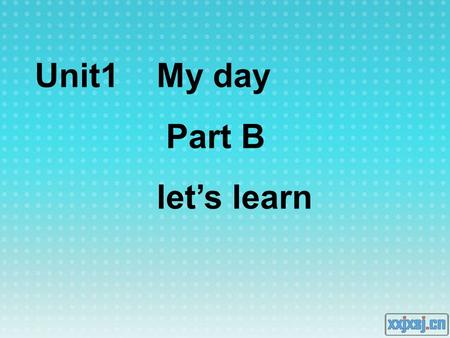 Unit1 My day Part B let’s learn eat breakfast eat breakfast do morning exercises do morning exercises have English class Let’s play play sports eat dinner.