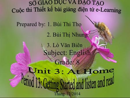 Prepared by: 1. Bùi Thi Thọ 2. Bùi Thị Nhung 3. Lò Văn Biên Subject: English Grade: 8 Tháng 12/2014.