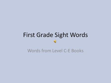 First Grade Sight Words Words from Level C-E Books.
