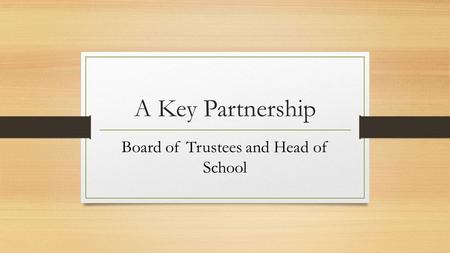 A Key Partnership Board of Trustees and Head of School.