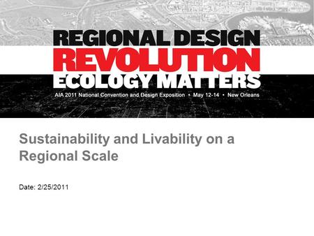 Sustainability and Livability on a Regional Scale Date: 2/25/2011.