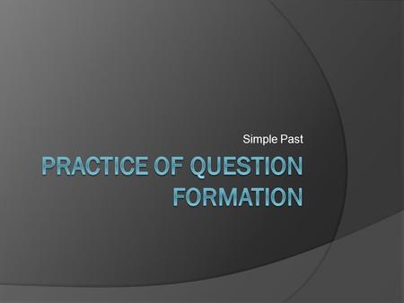 Practice of question formation