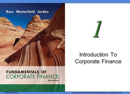 McGraw-Hill/Irwin Copyright © 2008 by The McGraw-Hill Companies, Inc. All rights reserved. 1 Introduction To Corporate Finance.
